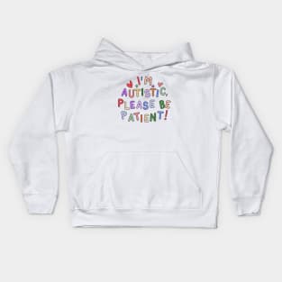 I'm Autistic, Please Be Patient - Autism Gift Kids Hoodie